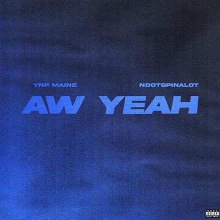 Aw Yeah (feat. NDot Spinalot)
